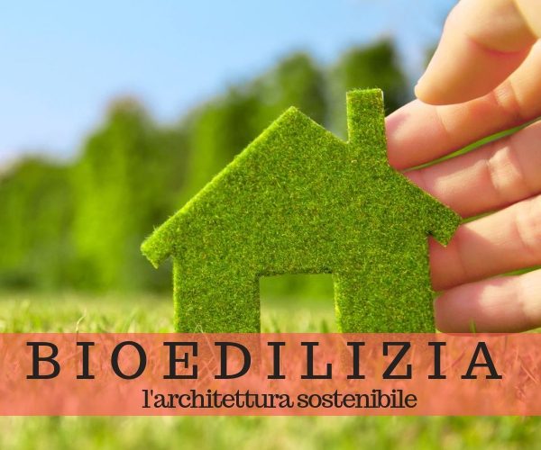 Bioedilizia: i vantaggi dell’architettura sostenibile