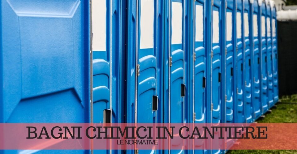 Bagni chimici in cantiere: le norme