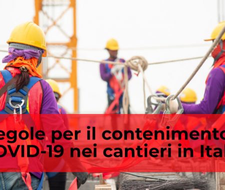 Le regole per il contenimento del COVID-19 nei cantieri in Italia